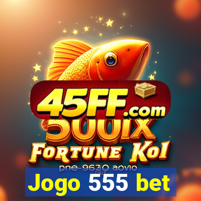 Jogo 555 bet